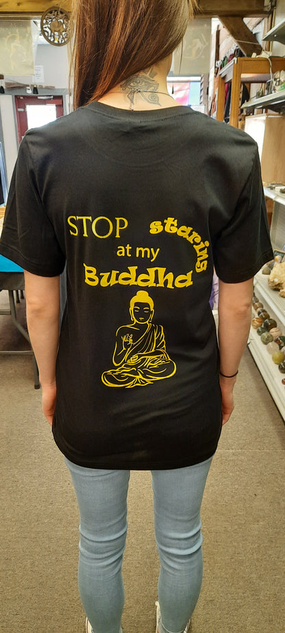 T-Shirts, short sleeve, size large. "Stop staring at my Buddha."